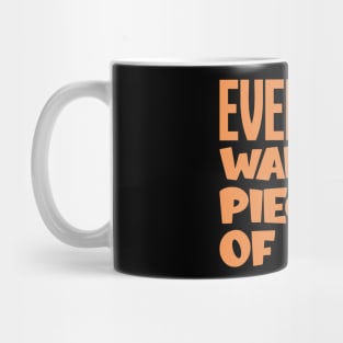 Everyone Wants A Piece Of Me Mug